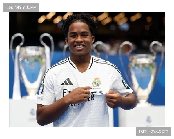 恩德里克能否扛起皇马未来大旗？新星成长引期待